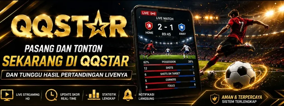 QQSTAR pasang dan tonton bola live streaming HD — skor real-time & statistik lengkap